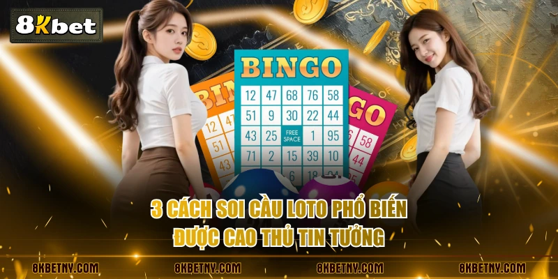 3 cách soi cầu loto phổ biến được cao thủ tin tưởng