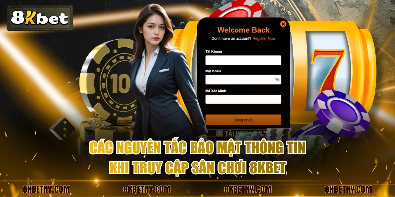 Các nguyên tắc bảo mật thông tin khi truy cập sân chơi 8KBET