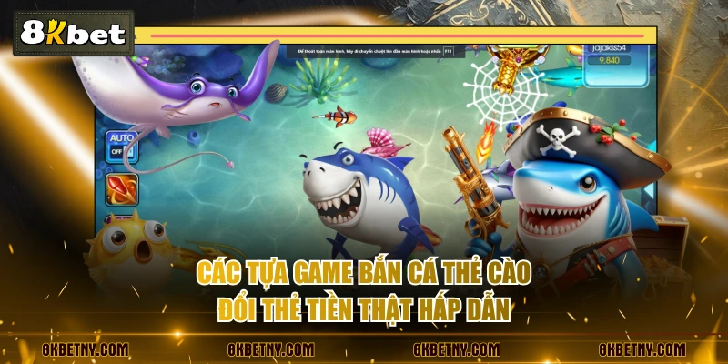 Bắn Cá Thẻ Cào Săn Thưởng Trực Tuyến Đổi Thẻ Cào Ngay 2 Các tựa game bắn cá thẻ cào đổi thẻ tiền thật hấp dẫn