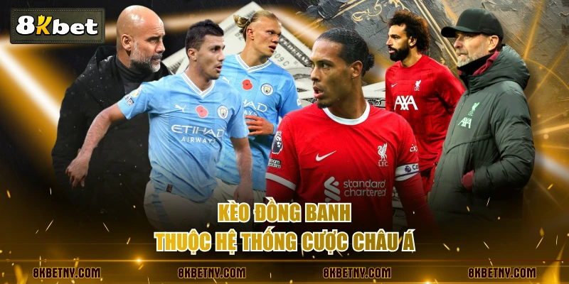 Kèo đồng banh thuộc hệ thống cược châu Á