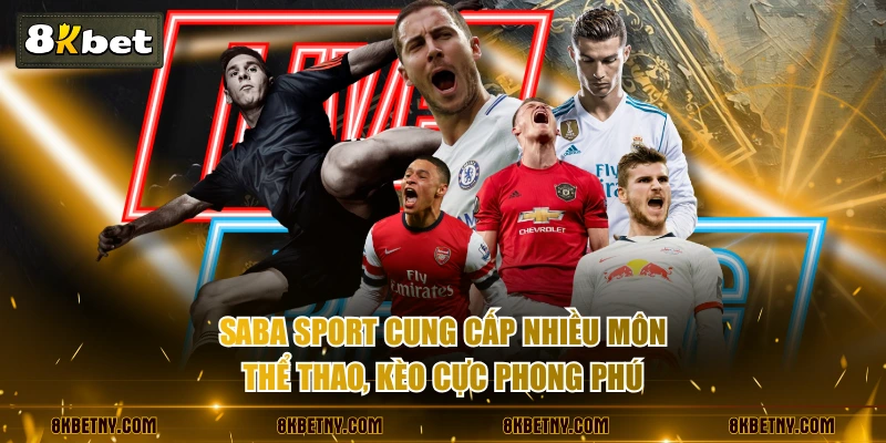 SABA Sport cung cấp nhiều môn thể thao, kèo cực phong phú