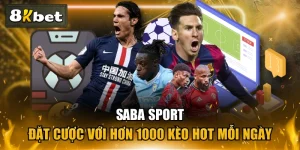 SABA Sport - Đặt Cược Với Hơn 1000 Kèo Hot Mỗi Ngày